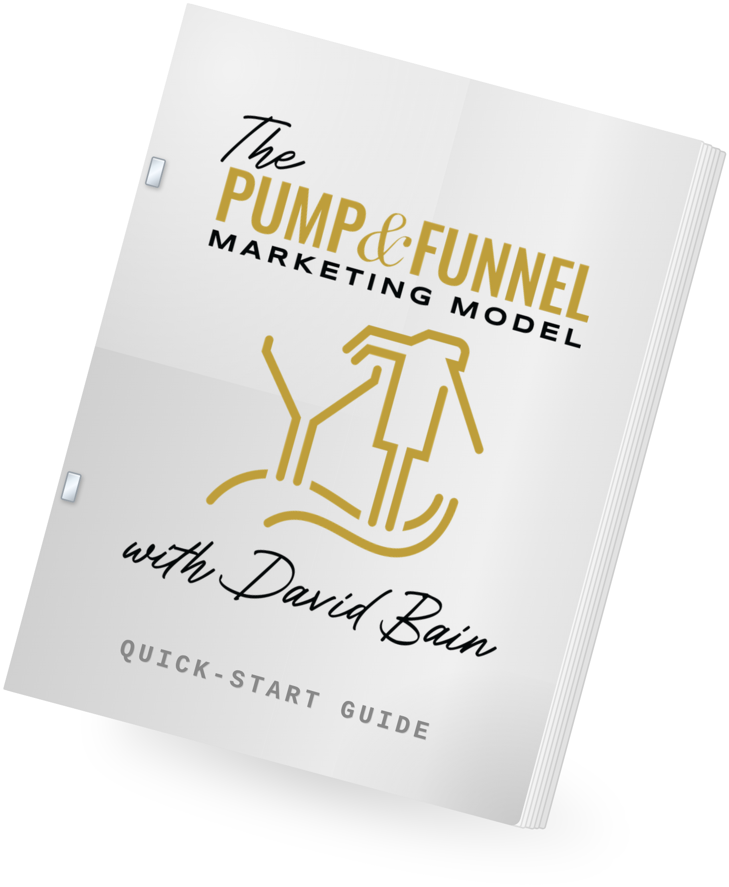The Pump and Funnel Marketing Model Quick-Start Guide